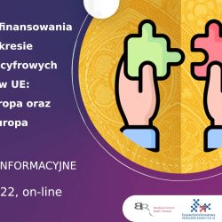 Możliwości finansowania B+R+I w zakresie technologii cyfrowych z europejskich programów: Cyfrowa Europa oraz Horyzont Europa
