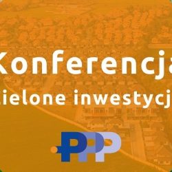 Konferencja „Zielone inwestycje w PPP”