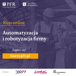 Automatyzacja i robotyzacja firmy – nowy bezpłatny kurs online od PFR