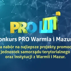 Ruszył nabór zgłoszeń do 12 edycji Konkursu PRO Warmia i Mazury!