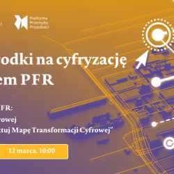 Sięgaj po środki na cyfryzację ze wsparciem PFR – 12.03 | SPOTKANIE ONLINE