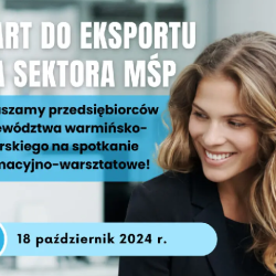 Spotkanie informacyjno-warsztatowe „Start do eksportu dla sektora MŚP”