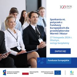 Spotkanie Pożyczki z Funduszy Europejskich dla przedsiębiorców Warmii i Mazur