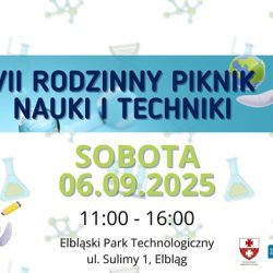 Elbląski Park Technologiczny zaprasza na VII Rodzinny Piknik Nauki i Techniki