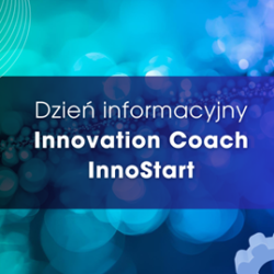 InnoStart i nowe środki dla przedsiębiorców po Innovation Coach – spotkanie online