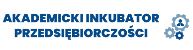 AKADEMICKI INKUBATOR PRZEDSIĘBIORCZOŚCI PRZY AKADEMII NAUK STOSOWANYCH W ELBLĄGU