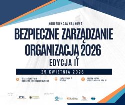 Konferencja naukowa: „Bezpieczne zarządzanie organizacją 2026”