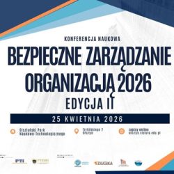 Konferencja naukowa: „Bezpieczne zarządzanie organizacją 2026”