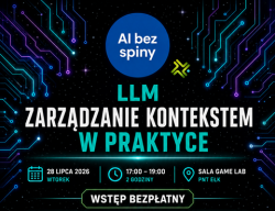 Zarządzanie kontekstem w praktyce – spotkanie z cyklu „AI bez Spiny”