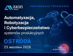 Konferencja Techniczna w Ostródzie „Automatyzacja, Robotyzacja i Cyberbezpieczeństwo systemów produkcyjnych”