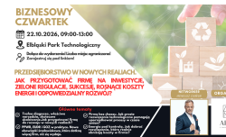 Biznesowy Czwartek: Przedsiębiorstwo w nowych realiach. Jak przygotować firmę na inwestycje, zielone regulacje, sukcesję, rosnące koszty energii i odpowiedzialny rozwój?