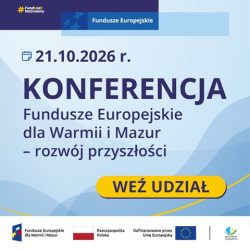 Konferencja „Fundusze Europejskie dla Warmii i Mazur w praktyce – rozwój przyszłości”